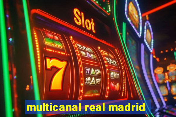 multicanal real madrid